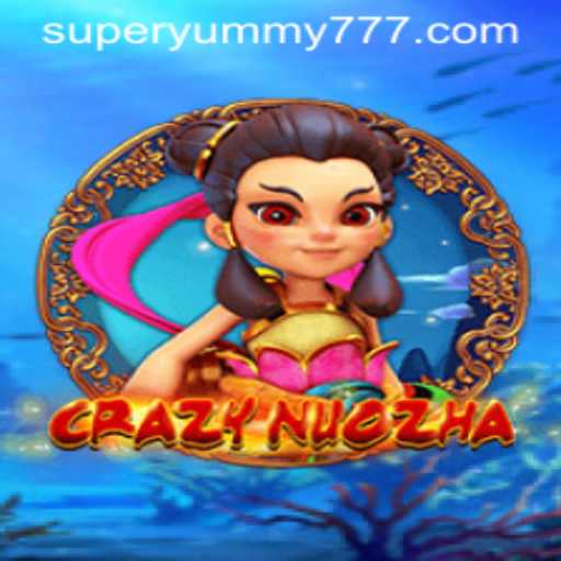 CrazyNuoZha: An Introduction to the SuperYummy Gaming Experience