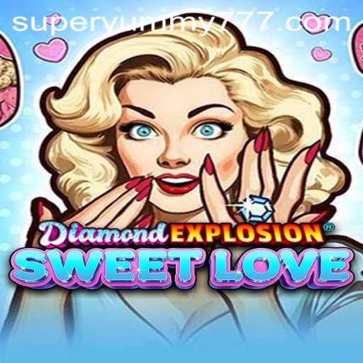 Unveiling the Charm of DiamondExplosionSweetLove: A SuperYummy Adventure