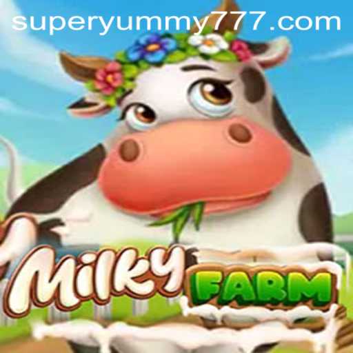 Explore The World of MilkyFarm with SuperYummy Adventures